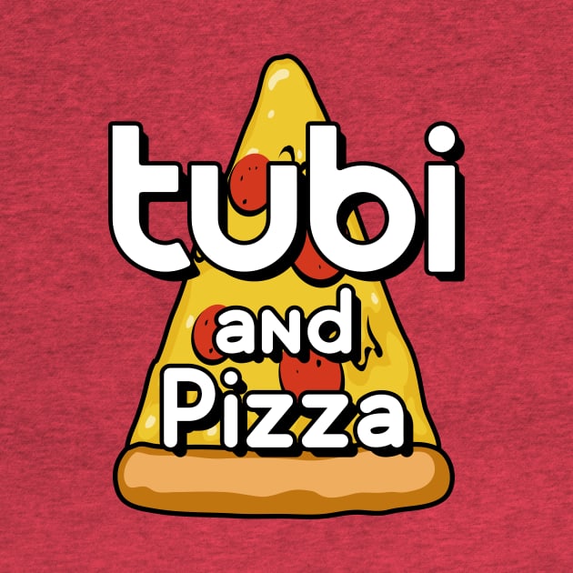 Tubi and Pizza by pizowell